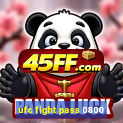 ufc fight pass 0800